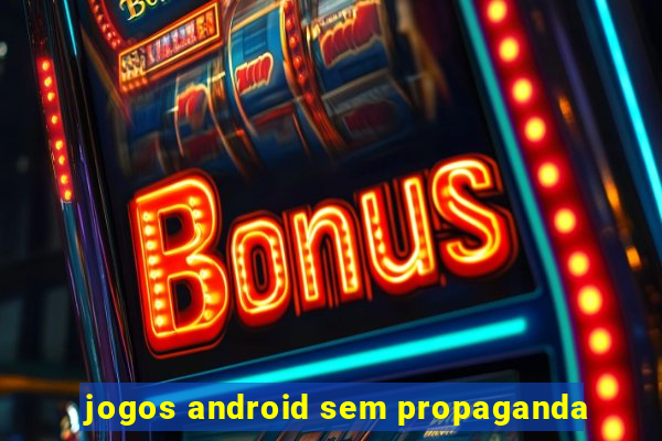 jogos android sem propaganda